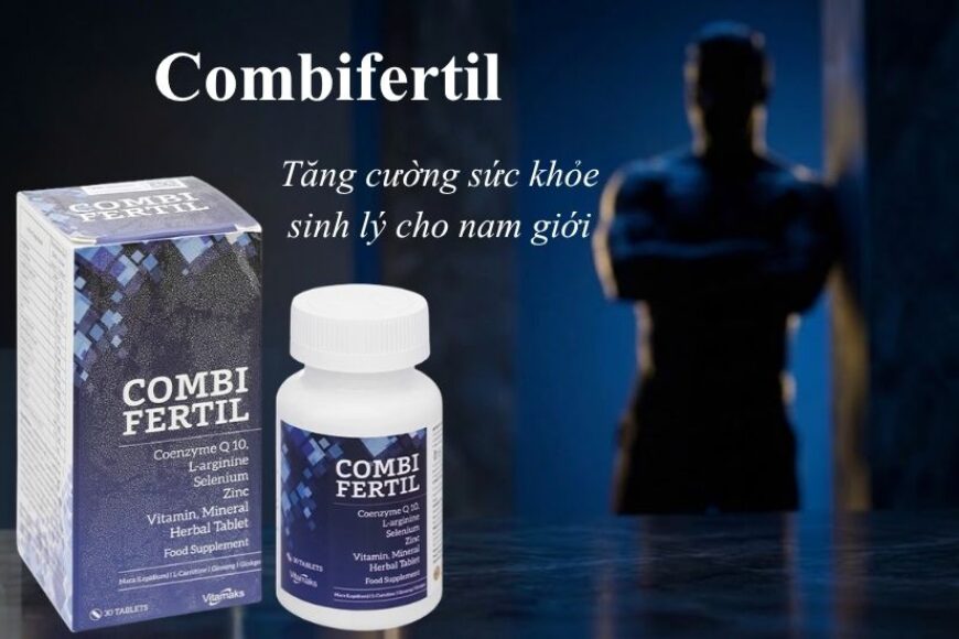 Combifertil giúp cải thiện sinh lý nam và nâng cao sức khỏe sinh sản